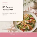 30 perces vacsorák rohanó nőknek/anyukáknak - GirlPower Életmódváltó Program